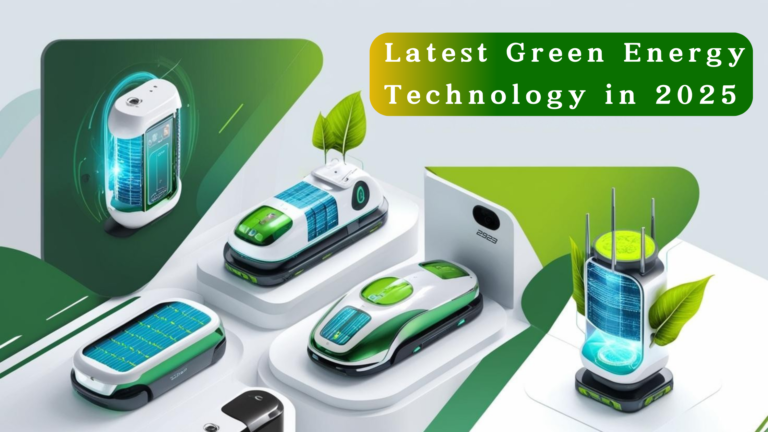 Latest Green Energy Technology in 2025